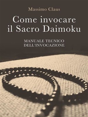 cover image of Come invocare il Sacro Daimoku--Manuale TECNICO dell'Invocazione